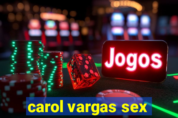 carol vargas sex